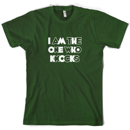 I am the one who Knocks T Shirt