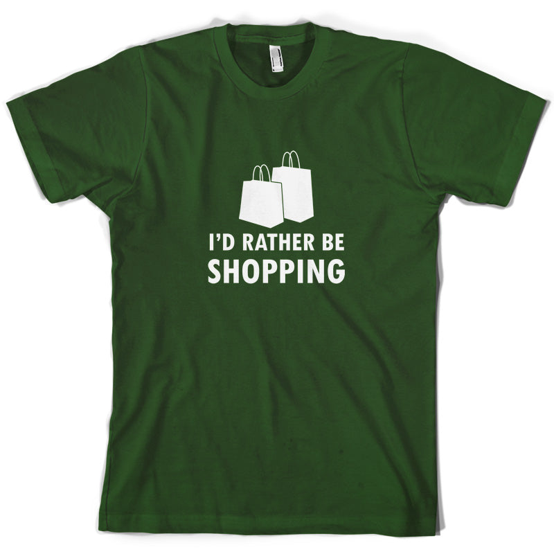 I'd Rather Be Shopping T Shirt