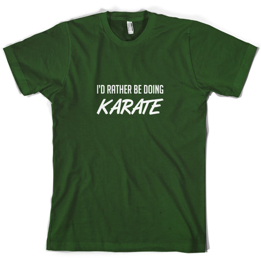 I'd Rather Be Doing Karate T Shirt