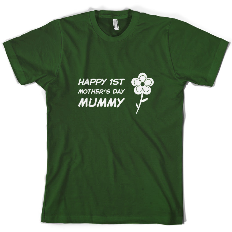 Happy 1st Mothers Day Mummy - Flower T Shirt