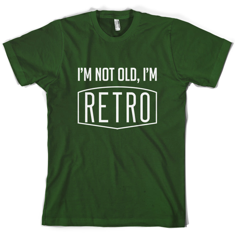 I'm Not Old, I'm Retro T Shirt