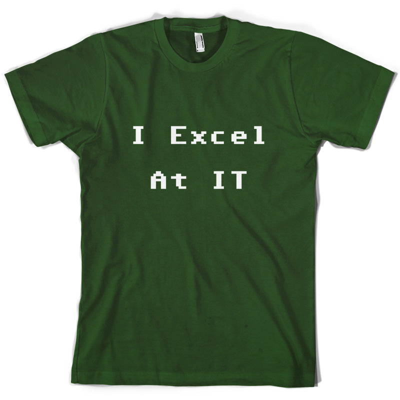 I Excel at IT T Shirt