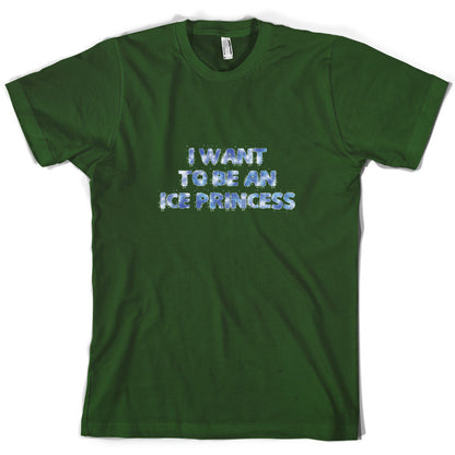 I Want To Be An Ice Princess T Shirt