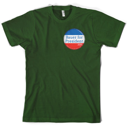 Bauer For President T Shirt