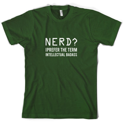 Nerd I Prefer The Term Intellectual Baddass T Shirt