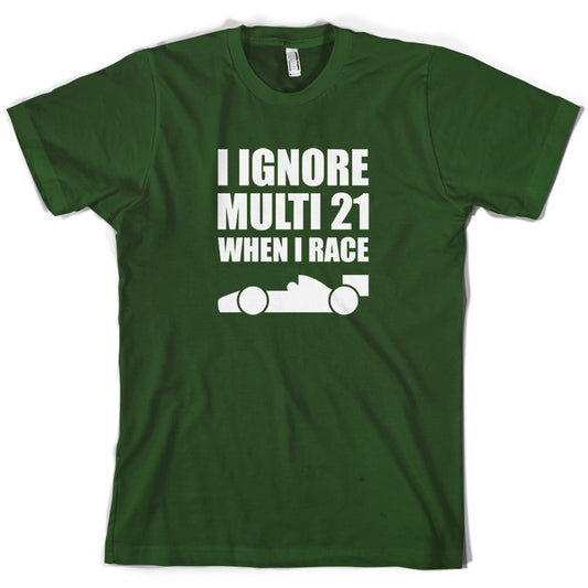 I Ignore Multi 21 When I Race T Shirt