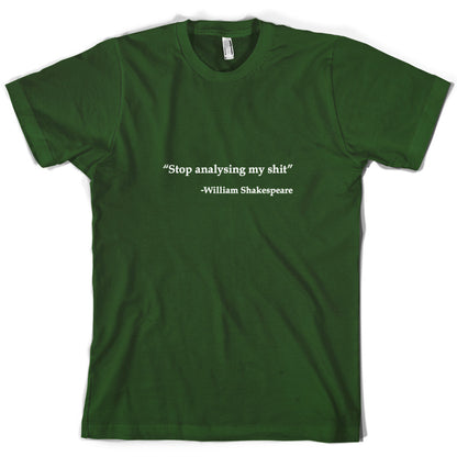 Stop Analysing My Shit - William Shakespeare T Shirt