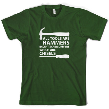 All Tools Are Hammers Except Screwdrivers T Shirt