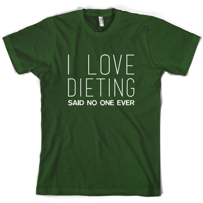 I Love Dieting Said No One Ever T Shirt