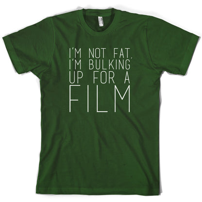 Im Not Fat Im Bulking For A Film T Shirt