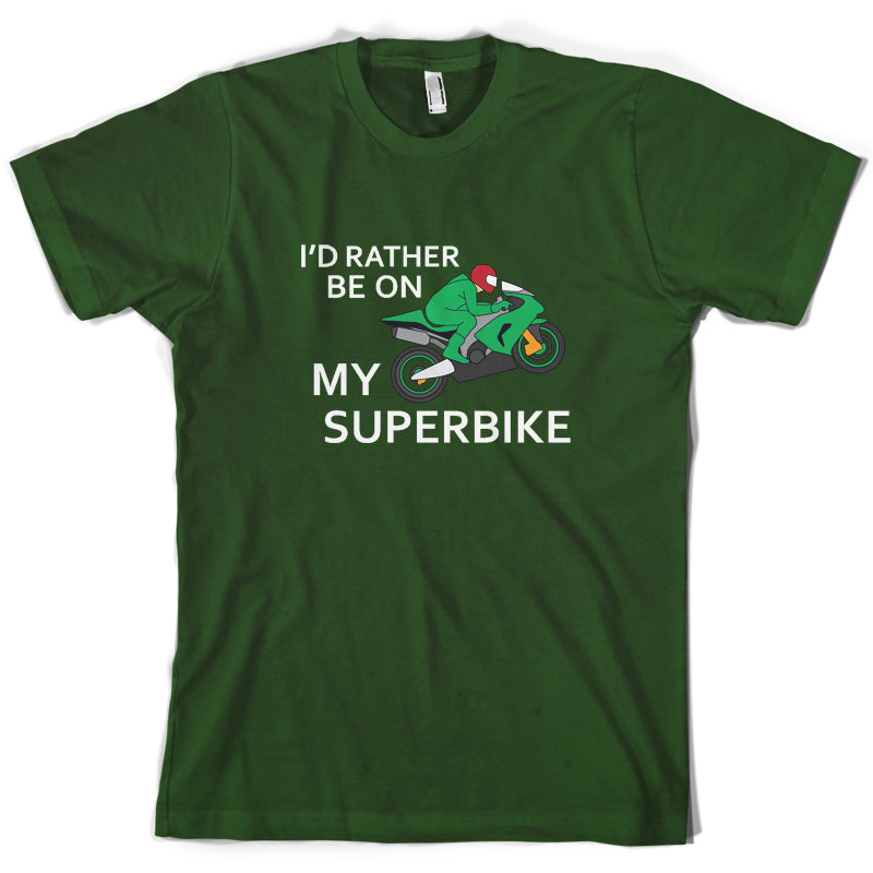 I'd Rather Be On My Superbike T Shirt