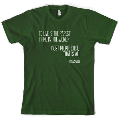 To Live Is The Rarest Thing In The World T Shirt