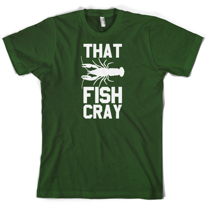 That Fish Cray T Shirt