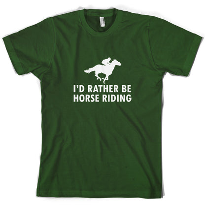 I'd Rather Be Horse Riding T Shirt