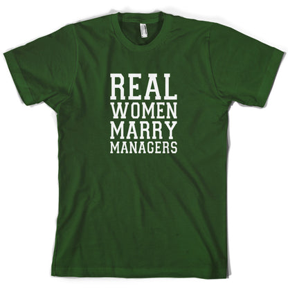 Real Women Marry Managers T Shirt