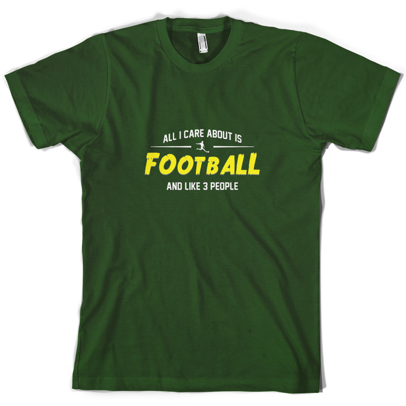 All I Care About Is Football T Shirt