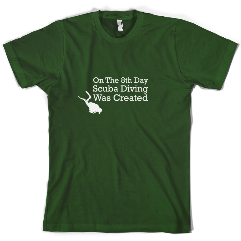 On The 8th Day Scuba Diving Was Created T Shirt