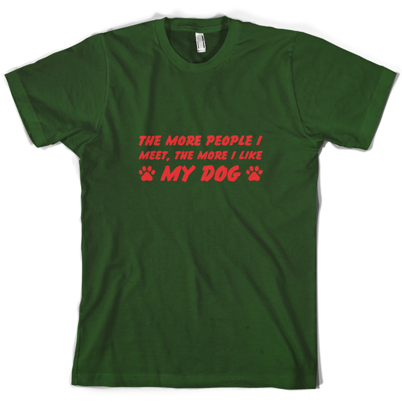 The More People I Meet (Dog) T Shirt