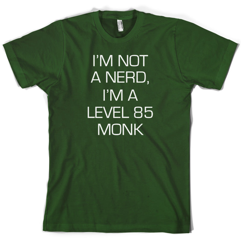 I'm Not A Nerd, I'm A Level 85 Monk T Shirt