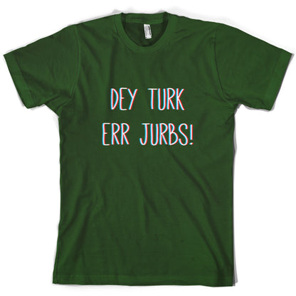 Dey Turk Err Jurbs T Shirt