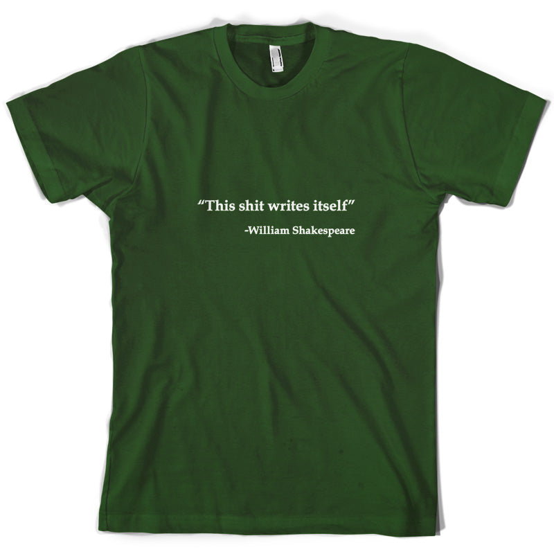 This Shit Writes Itself - William Shakespeare T Shirt