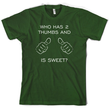 Who Has 2 Thumbs And Is Sweet T Shirt