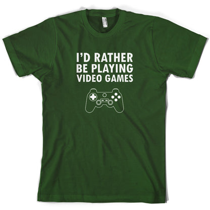 I'd Rather Be Playing Video Games T Shirt