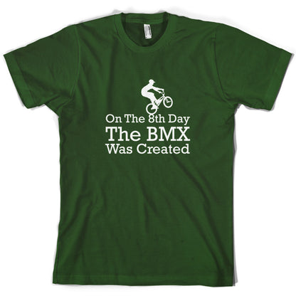 On The 8th Day The BMX Was Created T Shirt