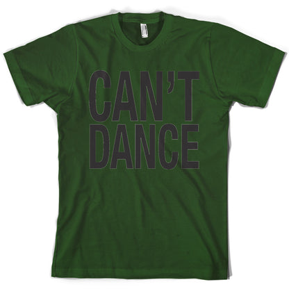 Can't Dance T Shirt