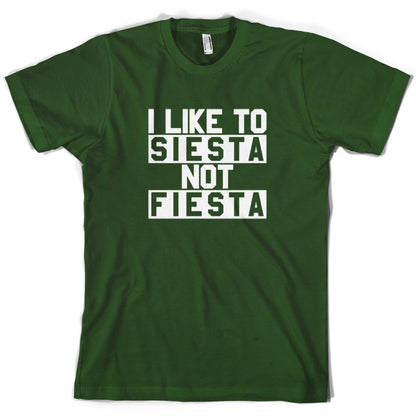 I Like To Siesta Not Fiesta T Shirt