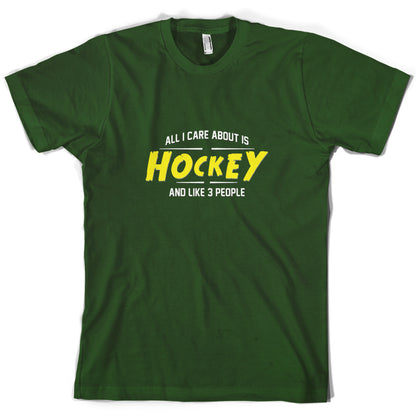 All I Care About Is Hockey T Shirt