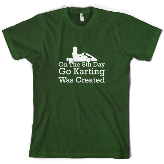 On The 8th Day Go Karting Was Created T Shirt