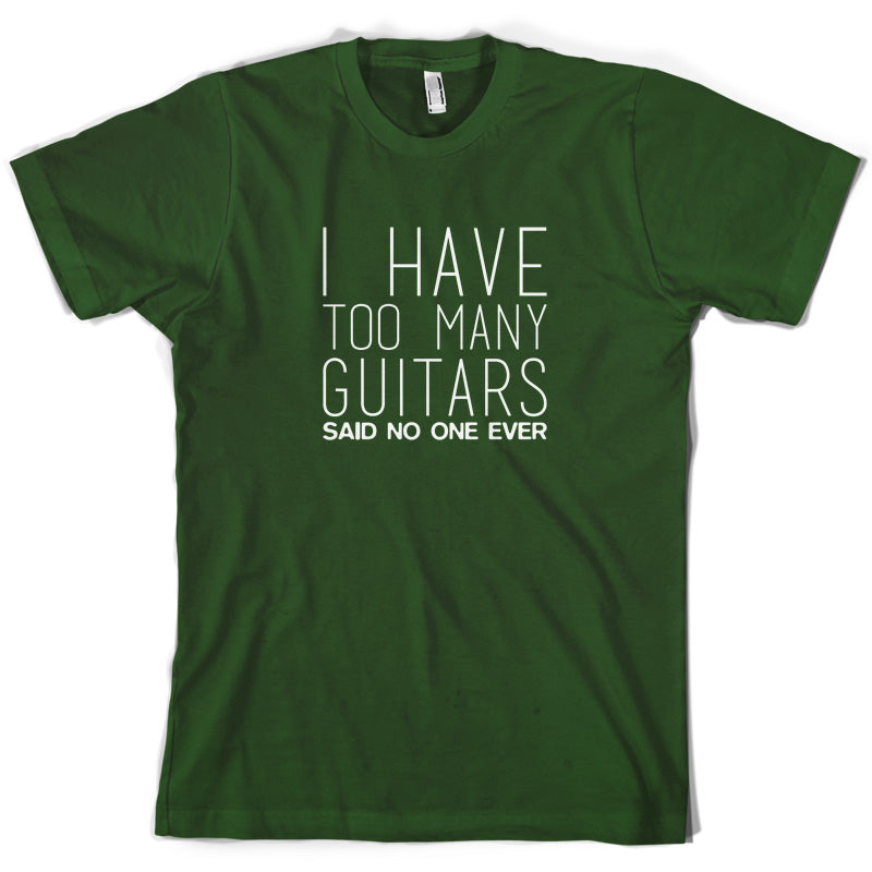 I Have Too Many Guitars SNE T Shirt