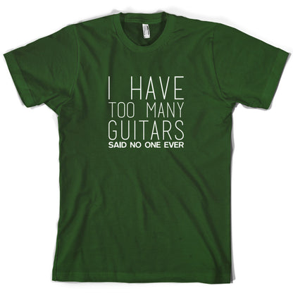 I Have Too Many Guitars SNE T Shirt