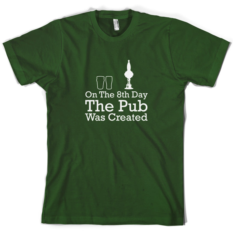 On The 8th Day The Pub Was Created T Shirt