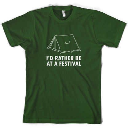 I'd Rather Be At A Festival T Shirt