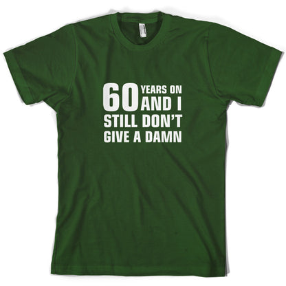 60 Years And I Still Don't Give A Damn T Shirt