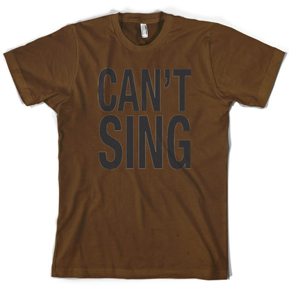 Can't Sing T Shirt