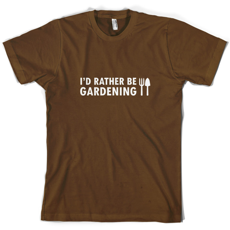 I'd Rather Be Gardening T Shirt