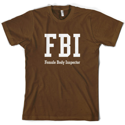 FBI Female Body Inspector T Shirt