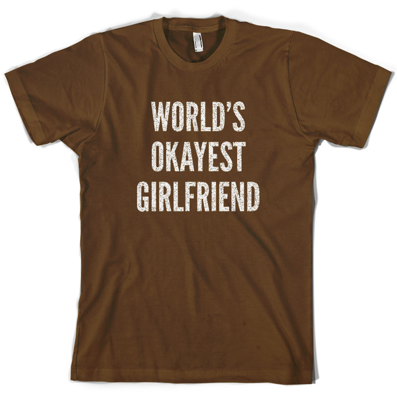 World's Okayest Girlfriend T Shirt