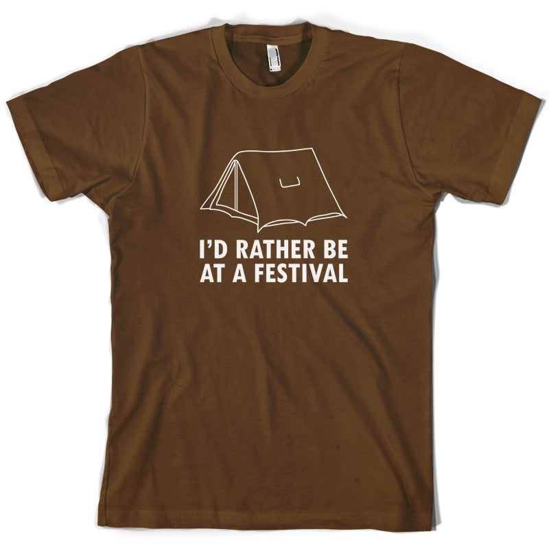 I'd Rather Be At A Festival T Shirt