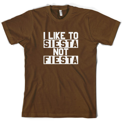 I Like To Siesta Not Fiesta T Shirt