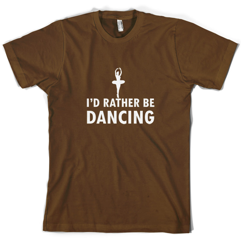 I'd Rather Be Dancing T Shirt