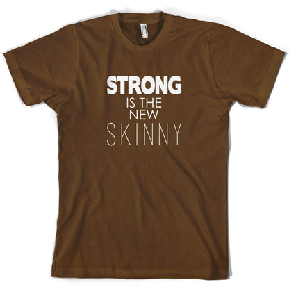 Strong Is The New Skinny T Shirt