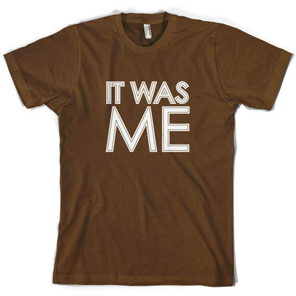 It Was Me T Shirt