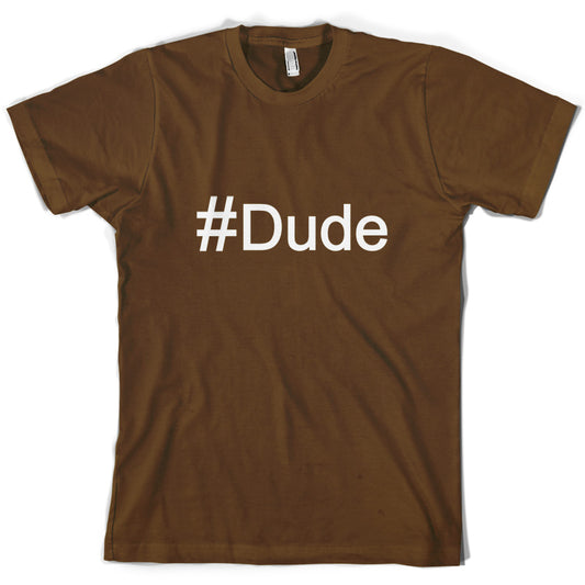 #Dude (Hashtag) T Shirt