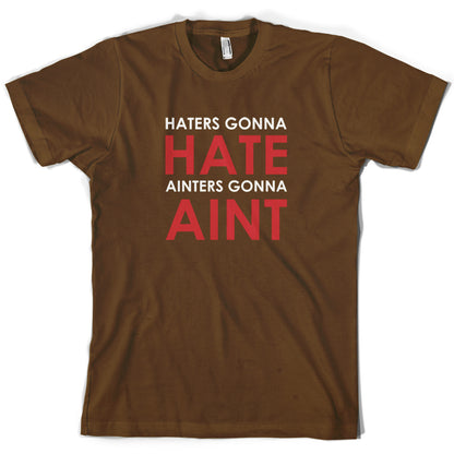 Haters Gunna Hate, Ainters Gunna Aint T Shirt