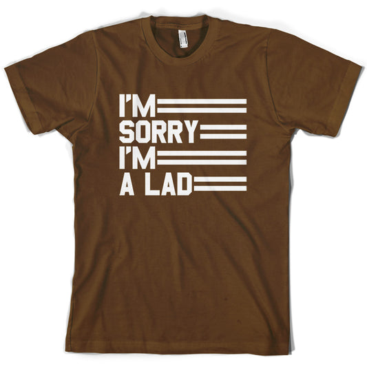 I'm Sorry I'm A Lad T Shirt