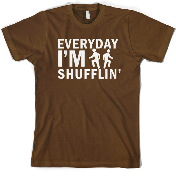 Everyday Im Shufflin T Shirt